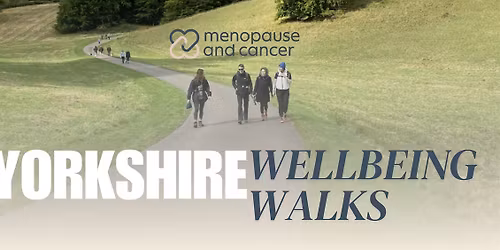 Yorkshire: Menopause and Cancer Wellbeing Walk