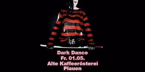 Dark Dance am Fr. 1. Mai Feiertag Letzte Party vor der Sommerpause