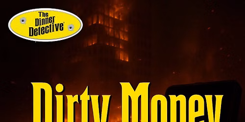 Dirty Money - The Dinner Detective True Crime Murder Mystery Show