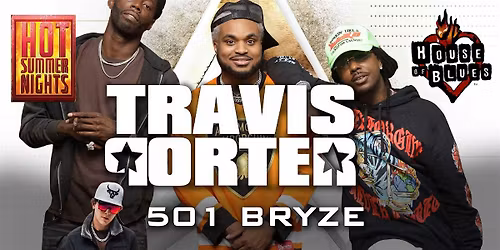 TRAVIS PORTER & 501 BRYZE @ House Of Blues Hot Summer Nights Concert Series