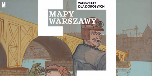 Mapy Warszawy \ud83d\uddfa\ufe0f tw\u00f3rcze warsztaty dla os\u00f3b doros\u0142ych