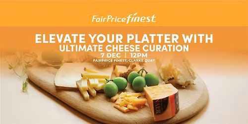 Finest Festive Cheese Workshop by The Cheese Shop @ Clarke Quay