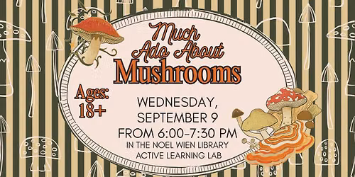 Much Ado About Mushrooms