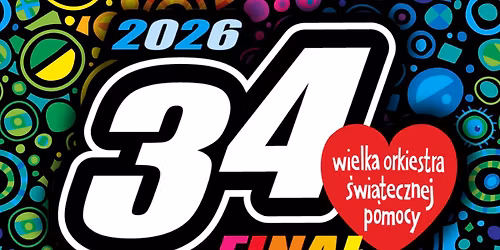 34. FINA\u0141 WIELKIEJ ORKIESTRY \u015aWI\u0104TECZNEJ POMOCY 2026