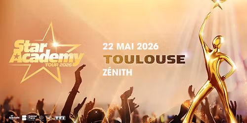 STAR ACADEMY tour 2026 | Z\u00e9nith Toulouse M\u00e9tropole