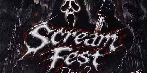 SCREAM FEST DAY 2