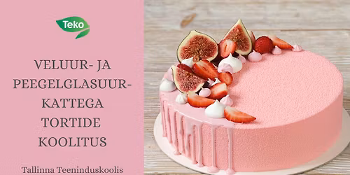 Veluur- ja peegelglasuurkattega kihiliste tortide koolitus