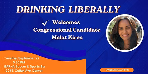 Drinking Liberally Denver Welcomes Melat Kiros