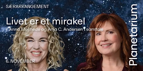 Livet er et mirakel \/ Anna Mejlhede og Anja C. Andersen i samtale