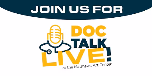 Doc Talk Live! at The Matthews Art Center