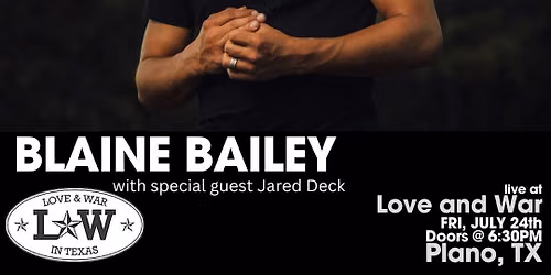 BLAINE BAILEY LIVE @ LOVE AND WAR - PLANO, TX