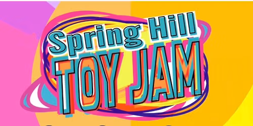 Spring Hill TOY JAM - JULY 2026