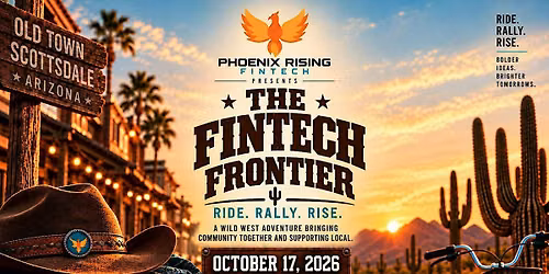Phoenix Rising FinTech Presents: THE FINTECH FRONTIER....RIDE. RALLY. RISE.