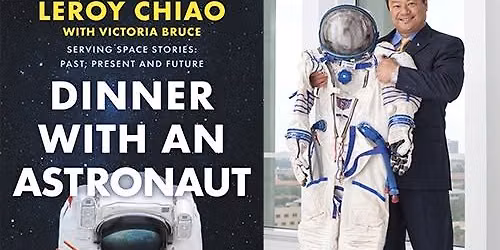 NASA Astronaut and International Space Station Commander Leroy Chiao \u201cDinner with an Astronaut"