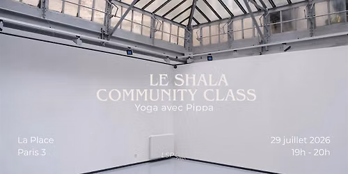 Shala Community Class \u2014 Yoga \u00e0 Paris avec Pippa \u2014 29  Juillet