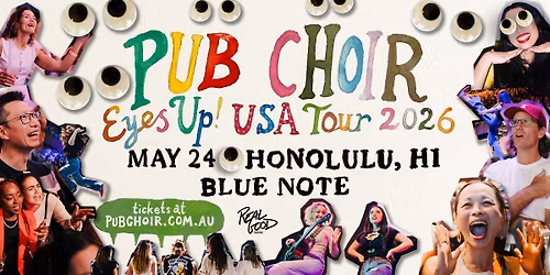 Pub Choir - Honolulu, HI - Blue Note (Eyes Up! USA Tour)