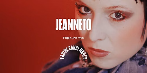 JeanneTo \u2022 L'Autre Canal Nancy