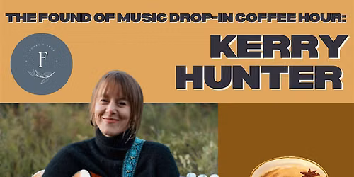 Kerry Hunter: Found of Music Coffee Hour
