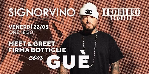 GUE x SIGNORVINO x TEQUILA TEQUIERO Meet & Greet I Roma