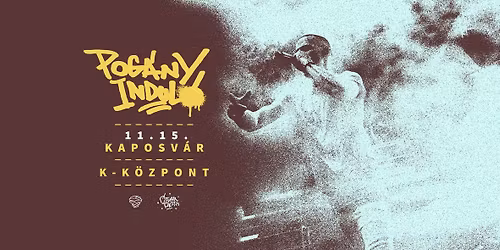 Pog\u00e1ny Indul\u00f3 \u2022 Kaposv\u00e1r \u2022 K-K\u00f6zpont