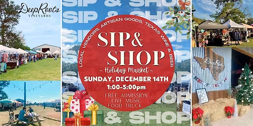 SIP & SHOP HOLIDAY MARKET- local vendors, TX wine,craft beer & LIVE MUSIC!