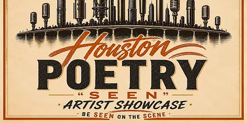 Houston Poetry "Seen"
