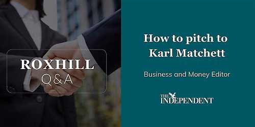 Q&A: How to pitch Karl Matchett, Business & Money Editor, The Independent