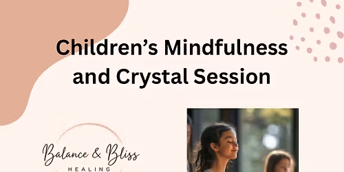 Children\u2019s Mindfulness and Crystal Workshop