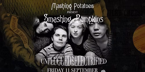 Mashing Potatoes present Smashing Pumpkins: Unplugged and Electrified | Lyric's Underground