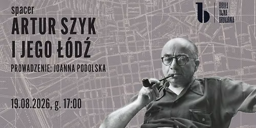 Spacer z Joann\u0105 Podolsk\u0105 \u201eArtur Szyk i jego \u0141\u00f3d\u017a\u201d