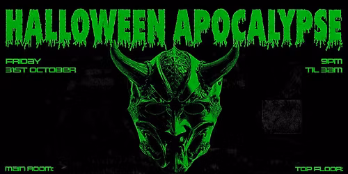 HALLOWEEN APOCALYPSE - FRIDAY 31ST OCTOBER