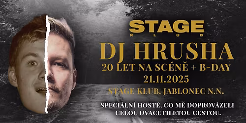 DJ Hrusha - 20 let na sc\u00e9n\u011b + B-day Party \/ Stage Klub JBC