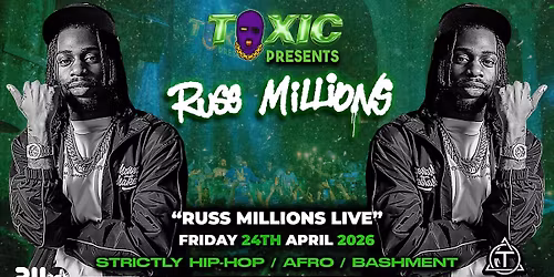 TOXIC Presents RUSS MILLIONS Performing LIVE - Friday 24th April 