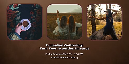 Embodied Gathering: Turn Your Attention Inwards