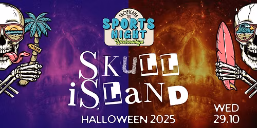 TROPICANA HALLOWEEN SPORTS NIGHT  | SKULL ISLAND | WEDNESDAY 29TH OCTOBER
