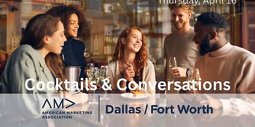 AMA DFW: Cocktails and Conversations - April 16, 2026
