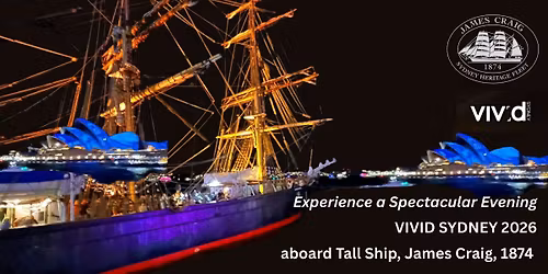 Vivid Sydney 2026  aboard Tall Ship James Craig, 1874
