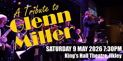A Tribute To Glenn Miller - King's Hall, Ilkley
