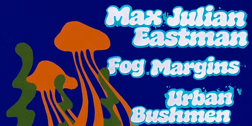 CONCERT: MAX JULIAN EASTMAN (US) + FOG MARGINS (GBG\/ALINGS\u00c5S) + URBAN BUSHMEN (GBG)