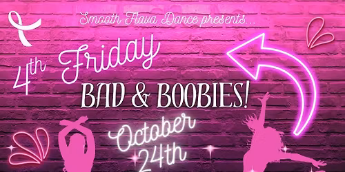 4th Friday - "Bad and Boobies" Dance