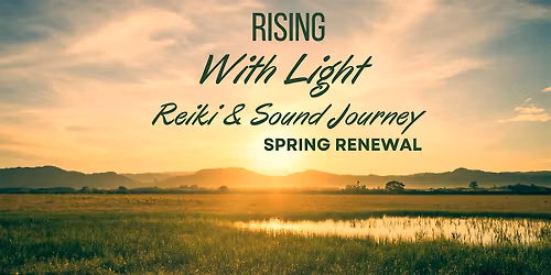 Rising with Light~Reiki & Sound Journey
