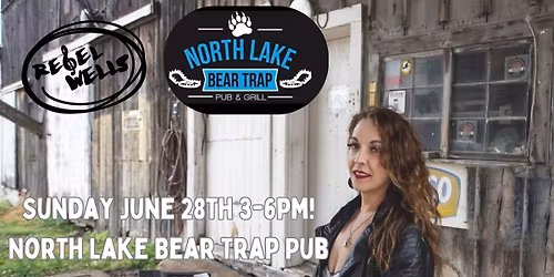 Rebel Wells @ North Lake Bear Trap Pub! 