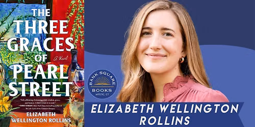 Elizabeth Wellington Rollins (The Three Graces of Pearl Street) Author Talk and Signing
