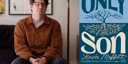 Kevin Moffett: Only Son