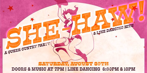 SHE-HAW! A Queer Cuntry Party &amp; Line Dancing Nite