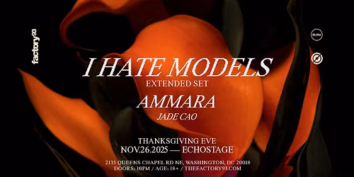 Factory 93 Presents: I Hate Models [Thanksgiving Eve]
