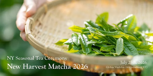 NYC Seasonal Tea Ceremony: New Harvest Matcha 2026