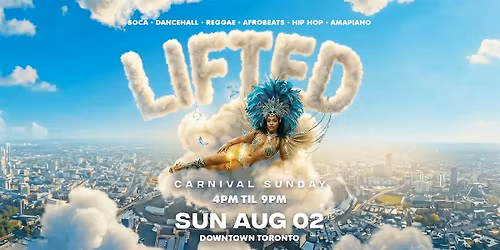 TORONTO CARIBANA DAY PARTY | LIFTED | SUNDAY AUG 2 @ 4PM