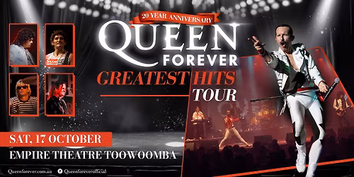 Queen Forever - TOOWOOMBA, QLD - Greatest Hits Tour