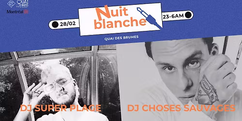 DJ SUPER PLAGE + DJ CHOSES SAUVAGES \u25ca La Nuit Blanche au Quai